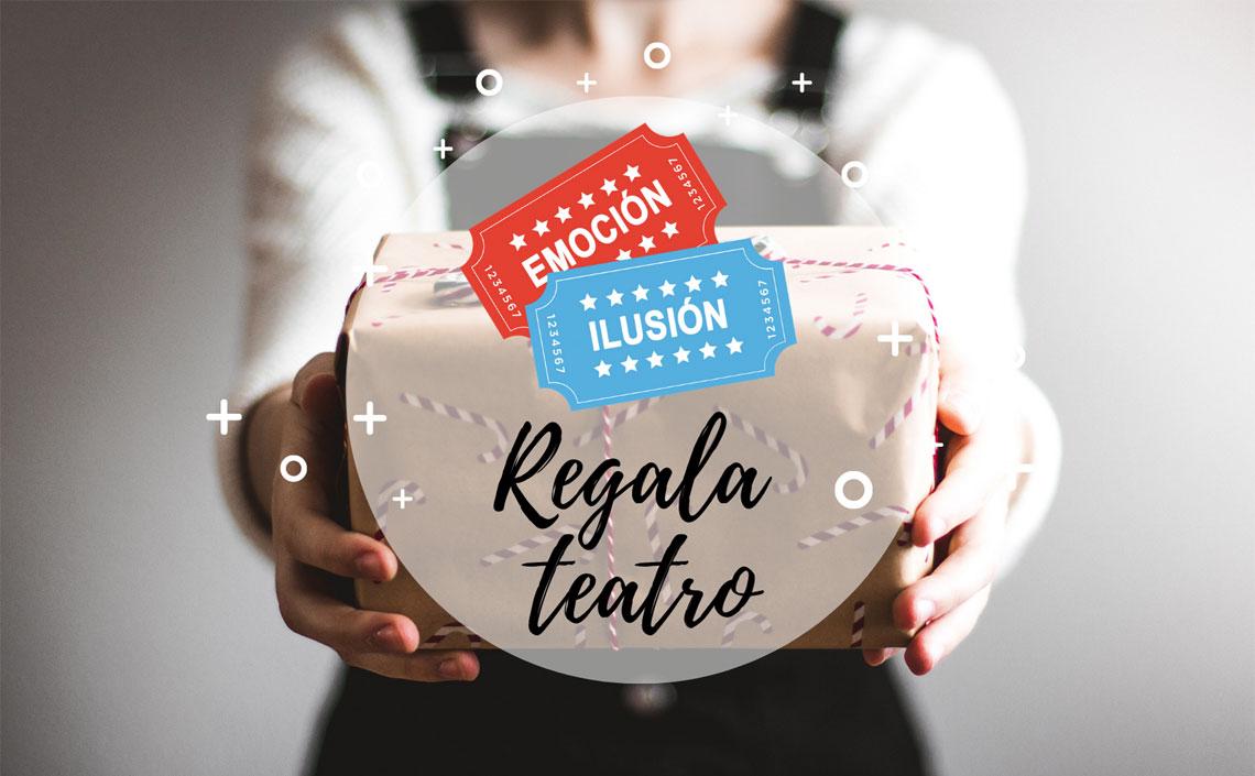 ¡Regala teatro!